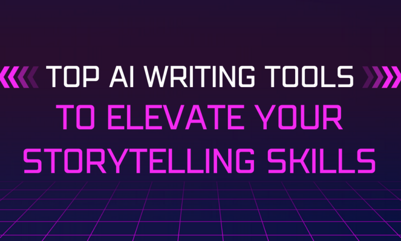 Top AI Writing Tools to Elevate Your Storytelling Skills Top AI Writing Tools to Elevate Your Storytelling Skills