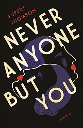 <i>Never Anyone But You</i>, by Rupert Thomson