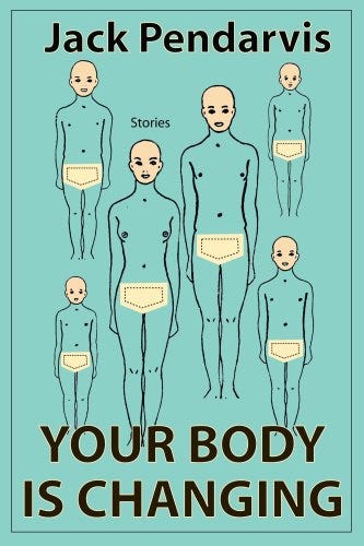 <i>Your Body Is Changing</i> by Jake Pendarvis