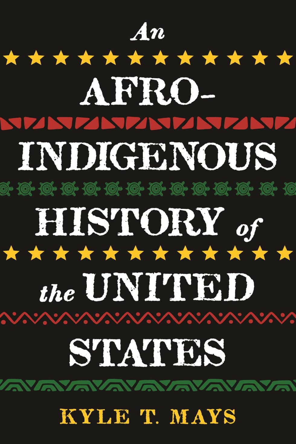 <i>An Afro-Indigenous History of the United States</i> by Kyle T. Mays  <i>An Afro-Indigenous History of the United States</i> by Kyle T. Mays