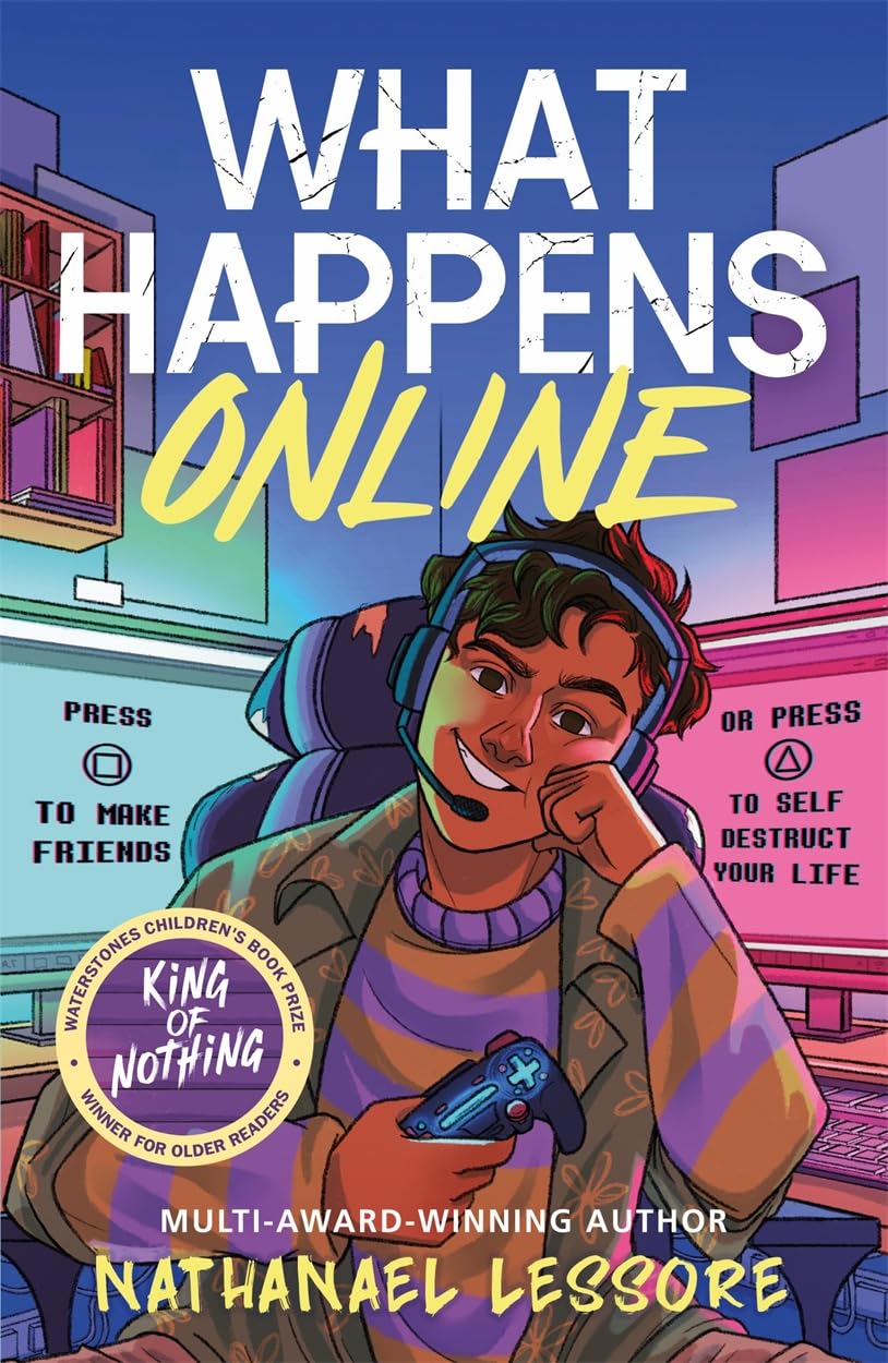 Illustration of the book cover for "What Happens Online" with a boy in headphones, holding a game controller, and two computer screens showing options: "PRESS [O] TO MAKE FRIENDS" and "OR PRESS [triangle] TO SELF DESTRUCT YOUR LIFE".